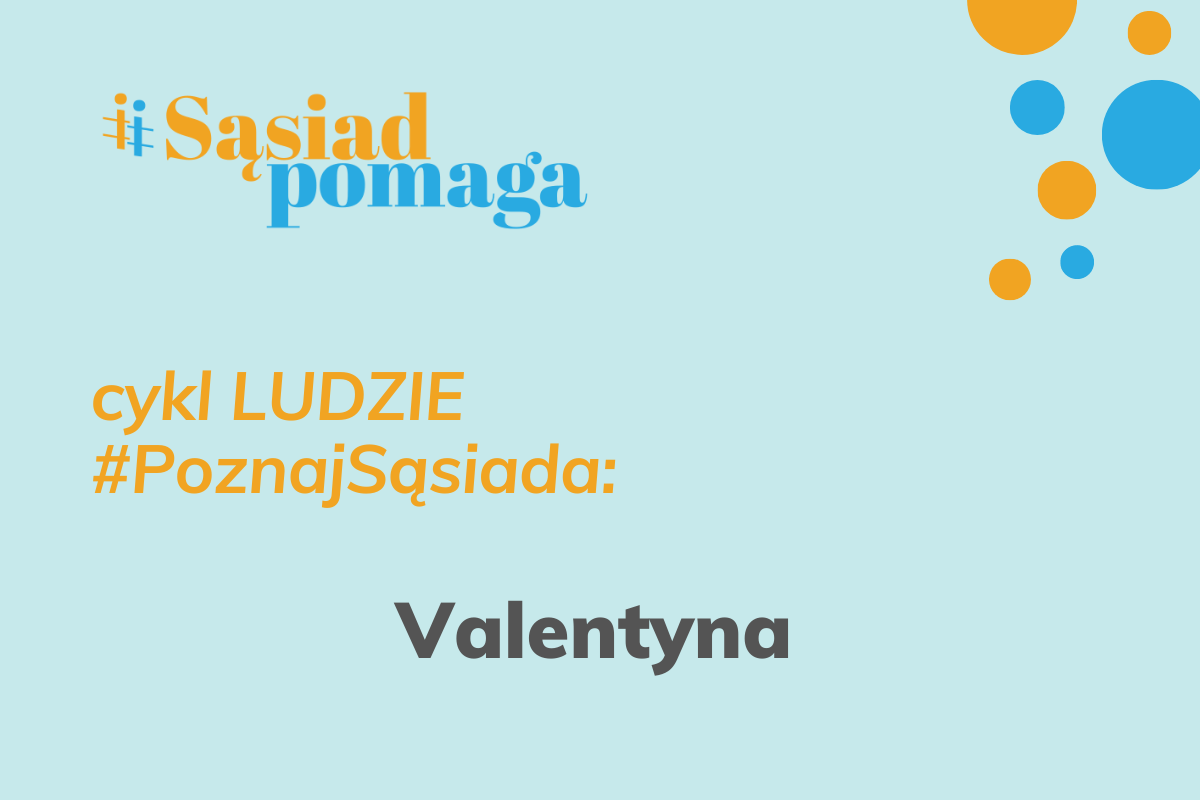 Ludzie: Valentyna z cyklu #PoznajSąsiada PL/UA